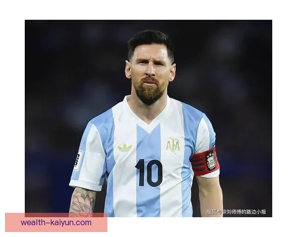 梅西：阿根廷民族英雄迎来职业生涯的辉煌新篇章