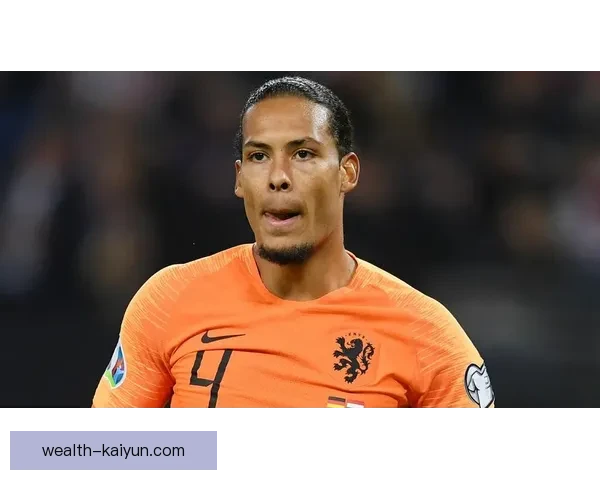 范戴克国家队零封王身份凸显，稳健防线成为球队强大后盾