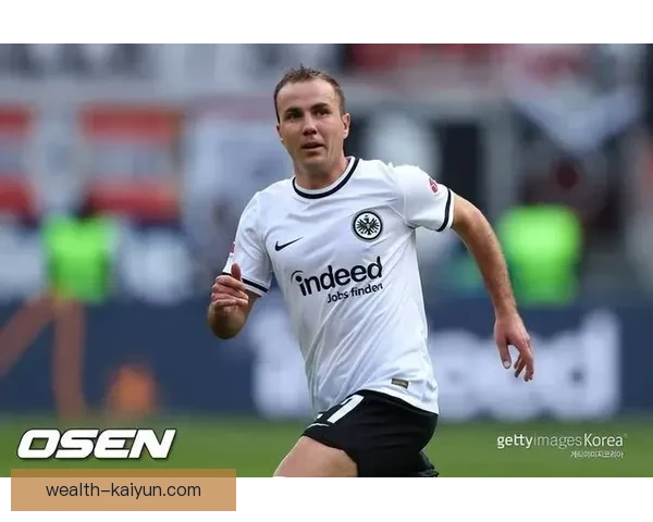 德甲：马里奥·格策近期表现稳健，状态持续提升升